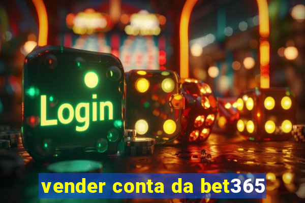 vender conta da bet365